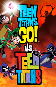 Teen Titans Go! vs. Teen Titans