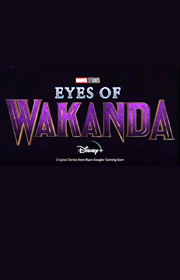 Marvel Studios' Eyes of Wakanda